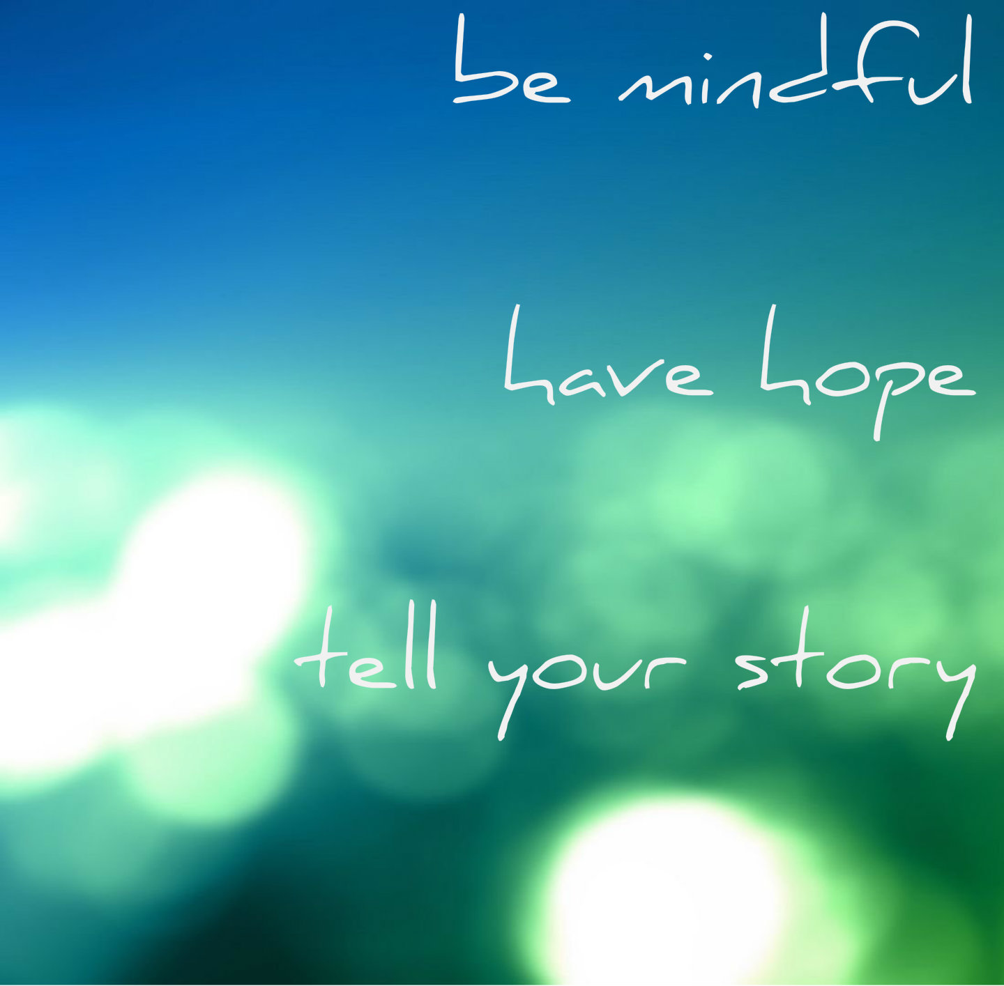 be mindful have hope tell your story